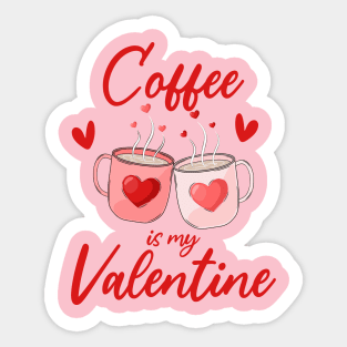 Coffee Lover's Valentine's Day Tee Coffee is My Valentine Sticker